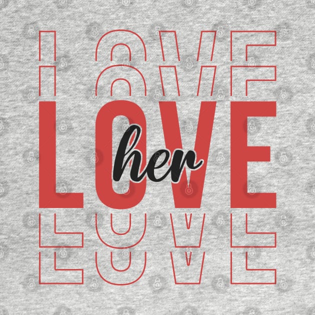 Love Her by MZeeDesigns